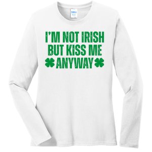 Im Not Irish But Kiss Me Anyway St Patricks Day Funny Ladies Long Sleeve Shirt