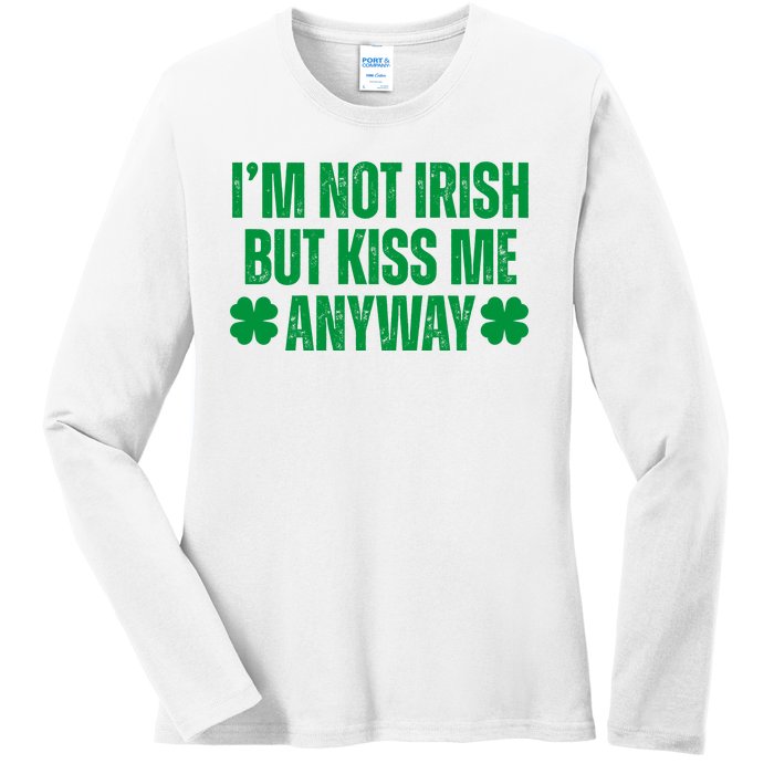 Im Not Irish But Kiss Me Anyway St Patricks Day Funny Ladies Long Sleeve Shirt