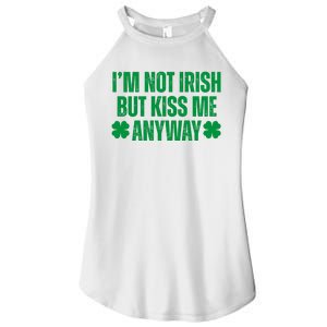 Im Not Irish But Kiss Me Anyway St Patricks Day Funny Women's Perfect Tri Rocker Tank