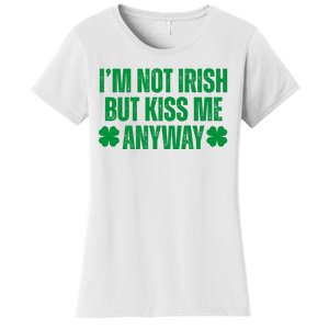 Im Not Irish But Kiss Me Anyway St Patricks Day Funny Women's T-Shirt