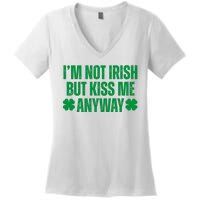 Im Not Irish But Kiss Me Anyway St Patricks Day Funny Women's V-Neck T-Shirt