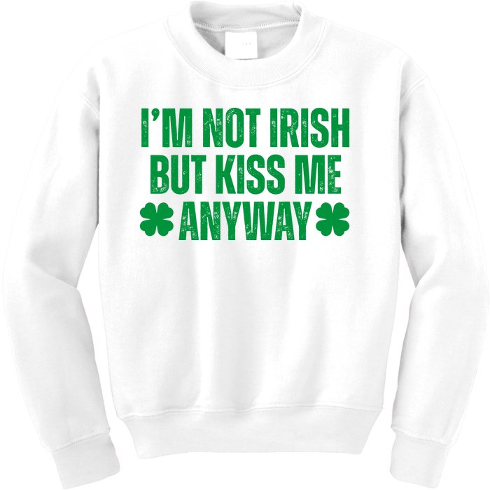 Im Not Irish But Kiss Me Anyway St Patricks Day Funny Kids Sweatshirt