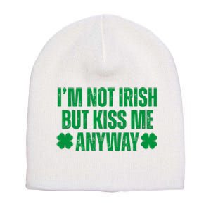 Im Not Irish But Kiss Me Anyway St Patricks Day Funny Short Acrylic Beanie