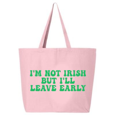 IM Not Irish But ILl Leave Early 25L Jumbo Tote