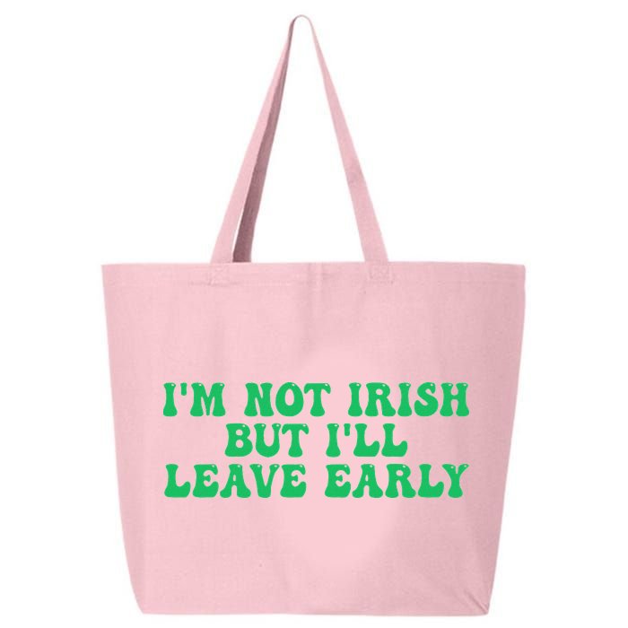 IM Not Irish But ILl Leave Early 25L Jumbo Tote