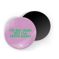 IM Not Irish But ILl Leave Early Magnet