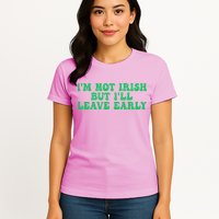 IM Not Irish But ILl Leave Early Womens T-Shirt