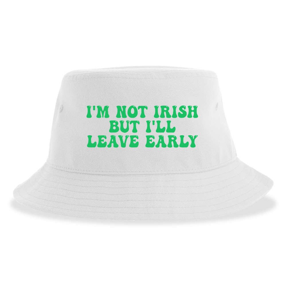 IM Not Irish But ILl Leave Early Sustainable Bucket Hat