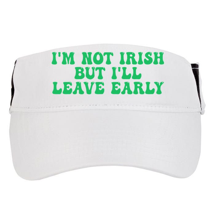 IM Not Irish But ILl Leave Early Adult Drive Performance Visor
