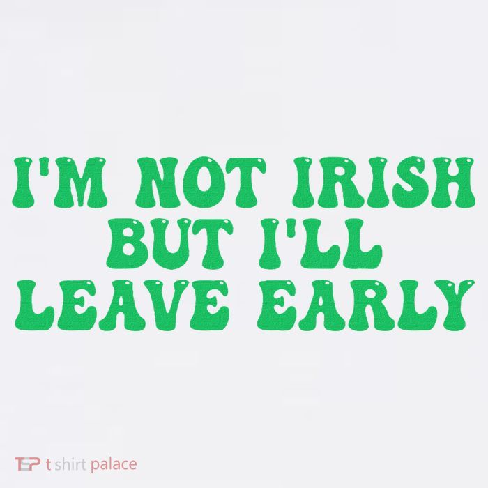 IM Not Irish But ILl Leave Early 11oz C Handle Ceramic Mug