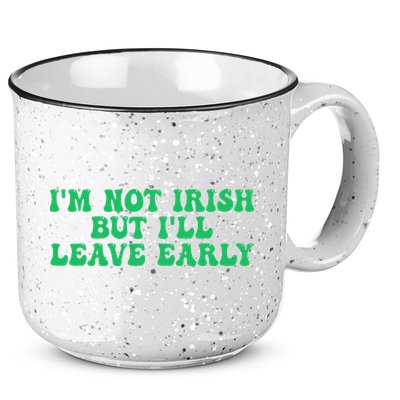 IM Not Irish But ILl Leave Early 15oz Campfire Ceramic Mug
