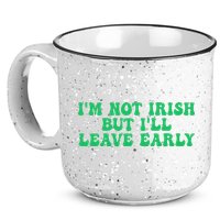 IM Not Irish But ILl Leave Early 15oz Campfire Ceramic Mug