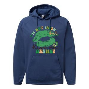 I'm Not Irish Kis Me Anyway Performance Fleece Hoodie