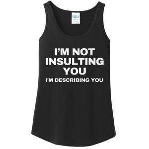 IM Not Insulting You IM Describing You Sarcastic Ladies Essential Tank