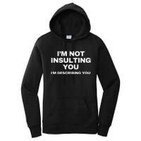 IM Not Insulting You IM Describing You Sarcastic Women's Pullover Hoodie