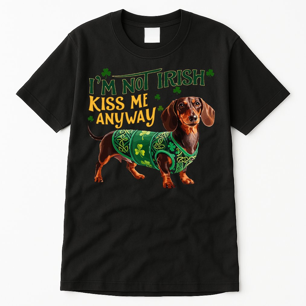 IM Not Irish But Kiss Me Anyway Dachshund St. Patrick Day Tall T-Shirt