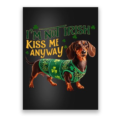 IM Not Irish But Kiss Me Anyway Dachshund St. Patrick Day Poster