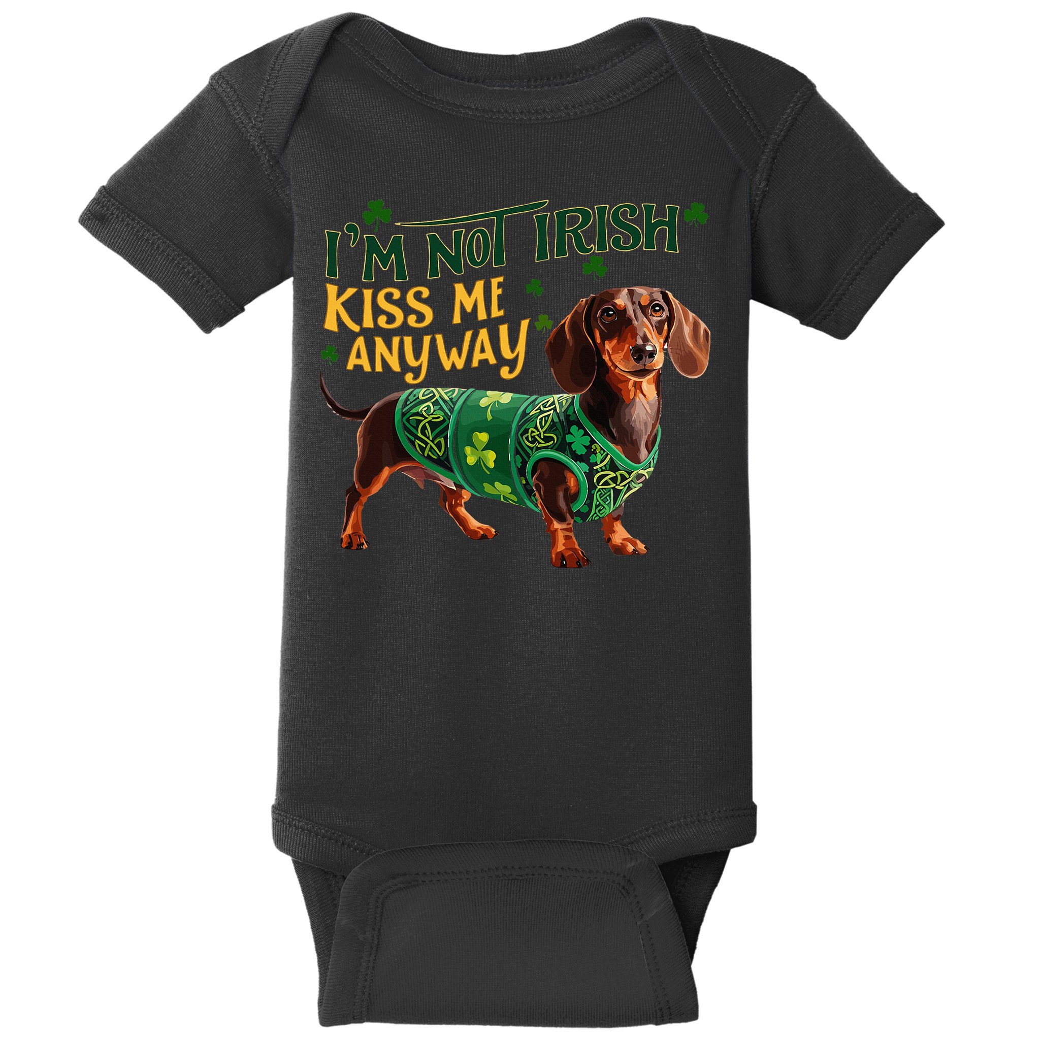 IM Not Irish But Kiss Me Anyway Dachshund St. Patrick Day Baby Bodysuit