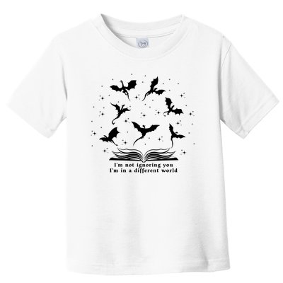 Im Not Ignoring You Im In A Different World Dragons Books Toddler T-Shirt