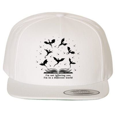 Im Not Ignoring You Im In A Different World Dragons Books Wool Snapback Cap