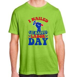 I Nailed It Happy Labor Day Gift Adult ChromaSoft Performance T-Shirt