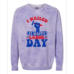 I Nailed It Happy Labor Day Gift Colorblast Crewneck Sweatshirt