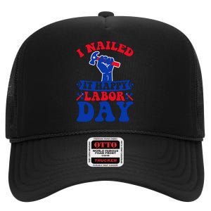 I Nailed It Happy Labor Day Gift High Crown Mesh Back Trucker Hat