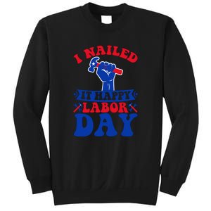 I Nailed It Happy Labor Day Gift Sweatshirt