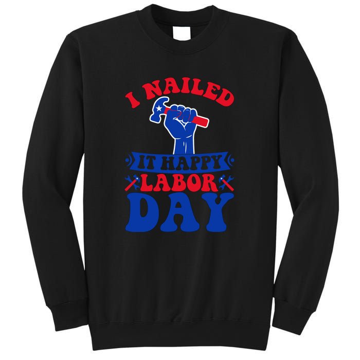 I Nailed It Happy Labor Day Gift Sweatshirt