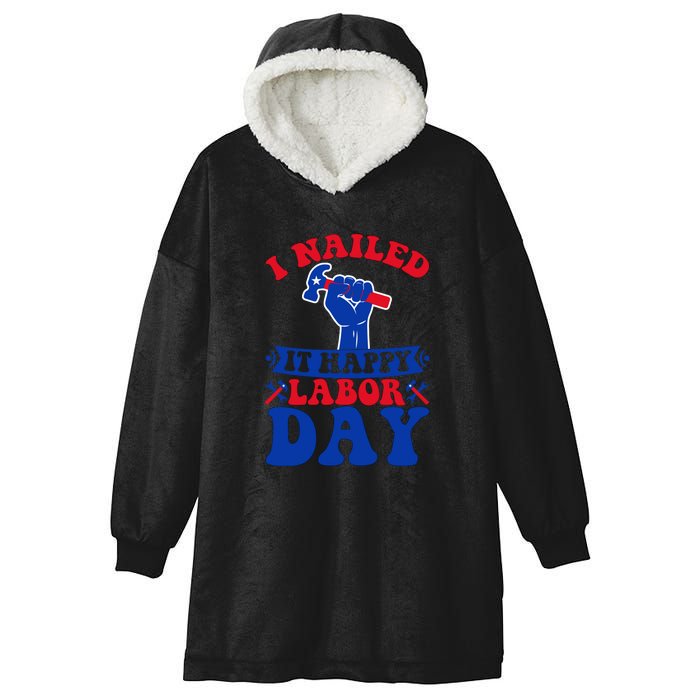 I Nailed It Happy Labor Day Gift Hooded Wearable Blanket