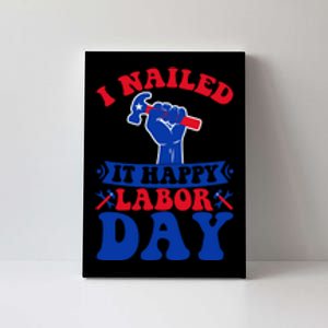 I Nailed It Happy Labor Day Gift Canvas