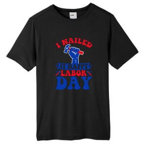 I Nailed It Happy Labor Day Gift Tall Fusion ChromaSoft Performance T-Shirt