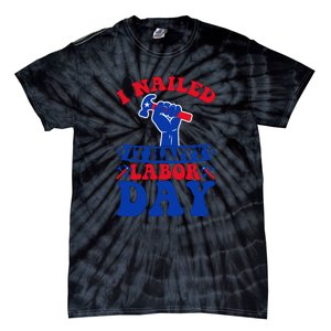 I Nailed It Happy Labor Day Gift Tie-Dye T-Shirt