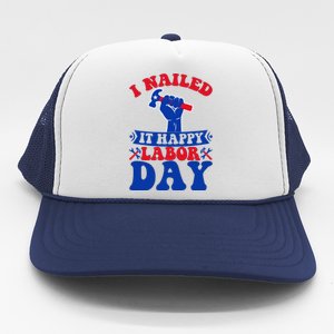 I Nailed It Happy Labor Day Gift Trucker Hat