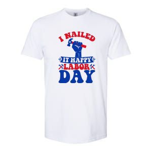 I Nailed It Happy Labor Day Gift Softstyle CVC T-Shirt