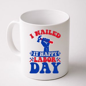 I Nailed It Happy Labor Day Gift Coffee Mug