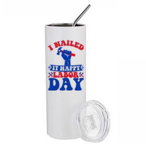 I Nailed It Happy Labor Day Gift Stainless Steel Tumbler