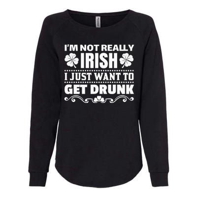 I'm Not Irish I Just Want To Get Drunk Womens California Wash Sweatshirt