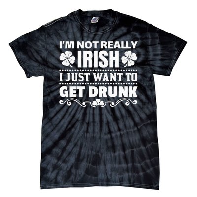 I'm Not Irish I Just Want To Get Drunk Tie-Dye T-Shirt