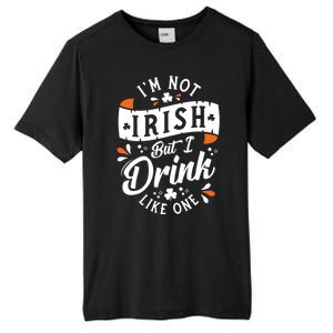 I'm Not Irish But I Drink Like One St. Patrick’s Day Tall Fusion ChromaSoft Performance T-Shirt