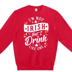 I'm Not Irish But I Drink Like One St. Patrick’s Day Premium Crewneck Sweatshirt