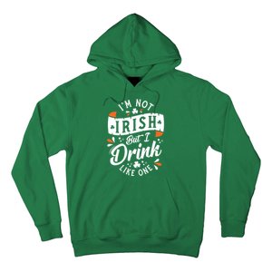 I'm Not Irish But I Drink Like One St. Patrick’s Day Hoodie