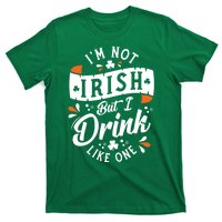 I'm Not Irish But I Drink Like One St. Patrick’s Day T-Shirt