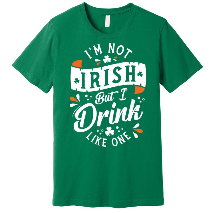 I'm Not Irish But I Drink Like One St. Patrick’s Day Premium T-Shirt