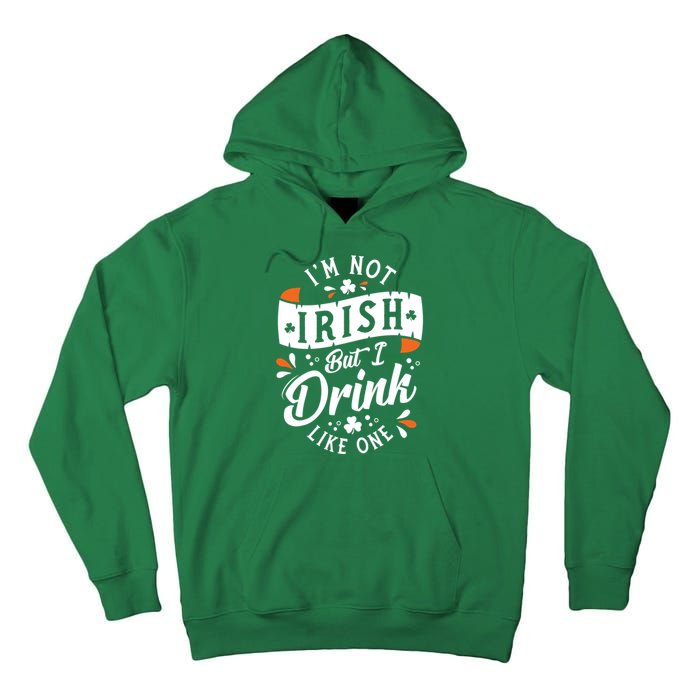 I'm Not Irish But I Drink Like One St. Patrick’s Day Tall Hoodie