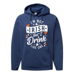 I'm Not Irish But I Drink Like One St. Patrick’s Day Performance Fleece Hoodie