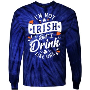 I'm Not Irish But I Drink Like One St. Patrick’s Day Tie-Dye Long Sleeve Shirt