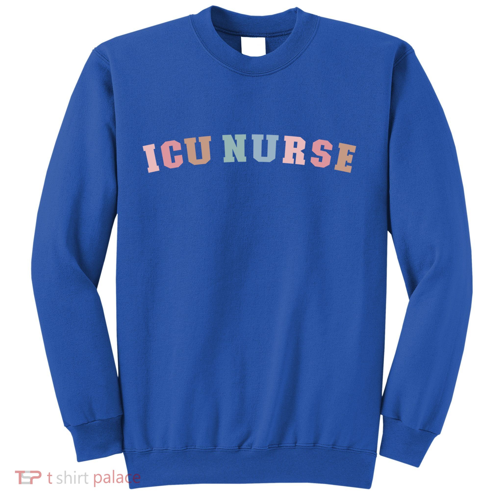 Icu Nurse Intensive Care Unit Nurse Icu Nursing Cute Gift Sweatshirt