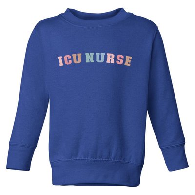 Icu Nurse Intensive Care Unit Nurse Icu Nursing Cute Gift Toddler Sweatshirt