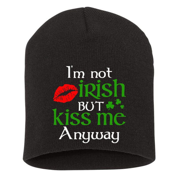 Im Not Irish But Kiss Me Anyway St. Patrick Day Irish Short Acrylic Beanie